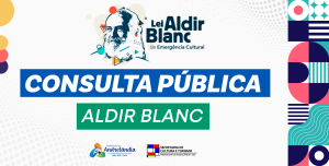 Leia mais sobre o artigo CONSULTA PÚBLICA DA LEI ALDIR BLANC